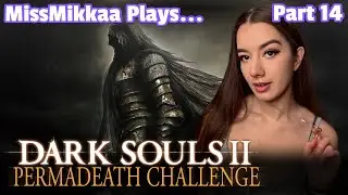 Let's Play Dark Souls II [Permadeath Challenge] | Part 14 | MissMikkaa