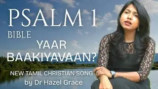 Yaar Baakiyavaan (Who is the blessed?) New Tamil Christian Song by Dr Hazel Grace | Psalm 1