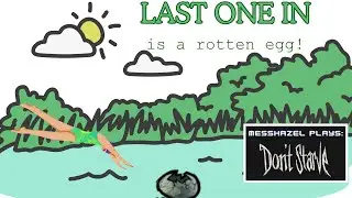 MessHazel Plays Don't Starve: Last One In Is A Rotten Egg