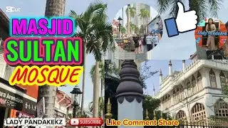MASJID SULTAN MOSQUE  SINGAPORE | PROMINENT LANDMARK IN KAMPONG GLAM | LADY PANDAKEKZ #subscribe 