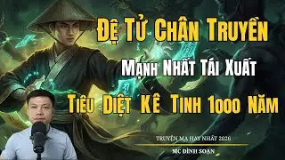 ĐỆ TỬ CHÂN TRUYỀN MẠNH NHẤT TIÊU DỆT KÊ TINH | Truyện Ma Đình Soạn -Chuyện Ma Kinh Dị Hay Nhất