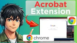 How to Enable the Adobe Acrobat Extension on Google Chrome (Tested)