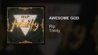 Rip ft Sincere - Awesome God (Audio) [Trinity album track #5]
