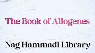 The Book of Allogenes - Nag Hammadi Library