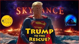 Will President Trump Come To The Rescue & Save Warner Bros  For Paramount Over Woke Netflix?