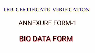 TRB CERTIFICATE VERIFICATION | ANNEXURE FORM-1 BIO DATA FORM | HOW TO FILL DETAILSTRB