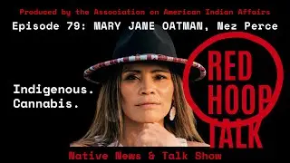 Red Hoop Talk EP 79: Mary Jane Oatman, Nez Perce, Cannabis Advocate