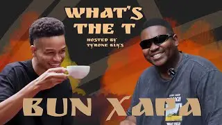 WHAT'S THE T | BUN XAPA