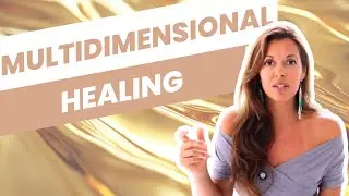What to Expect in a Multidimensional Healing Session with Joanna