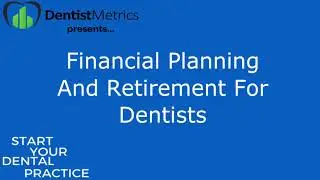 Financial Planning And Retirement For Dentists