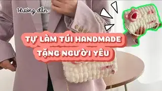 Phần 1 | Hướng dẫn tự l&agrave;m t&uacute;i handmade gấu d&acirc;u tặng người y&ecirc;u.