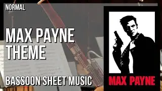Bassoon Sheet Music: How to play Max Payne Theme by Kartsy Hatakka