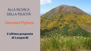 ALLA RICERCA DELLA FELICITÀ/12- L'ultima proposta di Leopardi