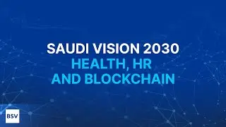 Blockchain for Health, Human Resources & Other Personal Data | Blockchain for Saudi Vision 2030