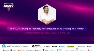 Asaf Gardin @ AIDevTLV '25 | Your LLM Serving is Probably Misconfigured (And Costing You Money)