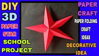 DIY Paper Star Making video. Paper Folding Star . Craft work. School Project. 3D Star Making Ideas.