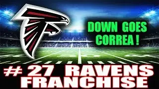 DOWN GOES CORREA! (EPISODE #27) - MADDEN NFL 17 RAVENS FRANCHISE MODE