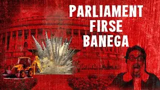Parliament Reconstruction | Mazza Ajayega | Dang Knows It All