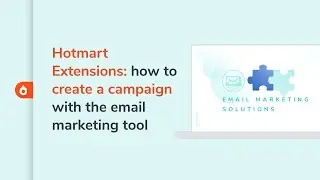 Hotmart Extensions: how to create a campaign with the email marketing tool  | Hotmart Help Center