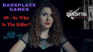 The Shapeshifting Detective #9 - So Who Is The Killer?