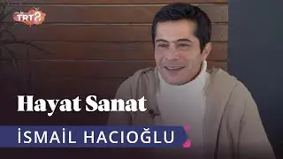 İsmail Hacıoğlu ile Hayat Sanat | 16 Aralık 2019
