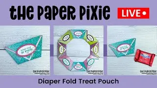 🔴 LIVE REPLAY! with The Paper Pixie - Oh So Ombre Diaper Fold Treat Pouch Tutorial - Episode 183