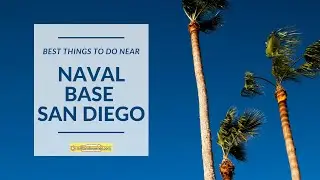 Things to Do Near Naval Base San Diego