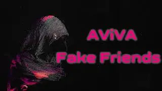 AViVA - Fake Friends [Lyrics on screen]
