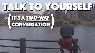 Talk To Yourself  - It's A Two Way Conversation