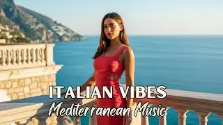 🎶 Italian Vibes & Mediterranean Music 🎶 2+ Hours Scenic Amalfi Coast & Lake Como Relaxation 4K