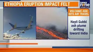 Ethiopia Volcano Erupts After 10,000 Years | DGCA Issues Flight Advisory | News9