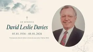 Culto Fúnebre em memória de David Leslie Davies (05/01/1936 - 08/01/2026)