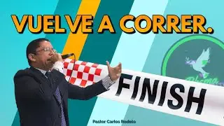 ❤️‍🔥 Vuelve a correr 🏃| Pastor Carlos Rodelo 