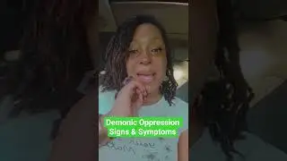 Demonic Oppression signs & symptoms