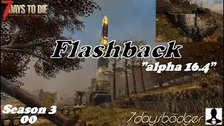 7 Days to Die - s03e00 - Flashback - 7daysbadger - Alpha16.4