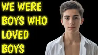 We Were Boys Who Loved Boys | True Gay Story | LGBTQ 