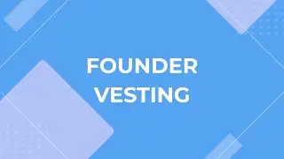 Term Sheets 101: Founder Vesting