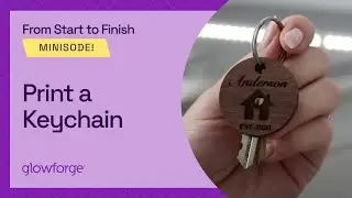Print a Keychain | Engrave Wood with Glowforge