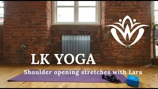 LK Yoga | Shoulder Openers and stretch to combat the hunch!
