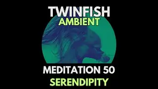 TwinFish - Meditation 50 - Serendipity | Ambient meditation music with piano and solfeggios
