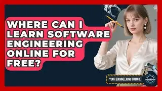 Where Can I Learn Software Engineering Online for Free? - Your Engineering Future
