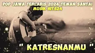 LAGU POP JAWA TERVIRAL 2024 !! KATRESNANMU by MUSIK Hits24