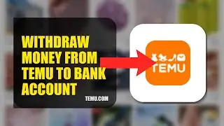 How To Withdraw Money From Temu To Bank Account 2025 (2026)