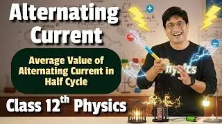 Average Value of Alternating Current in Half Cycle | AC Class 12 Physics Ch 7 | Board Exam Proof