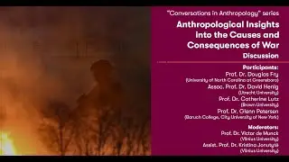 Anthropological Insights into the Causes and Consequences of War