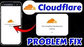 The Cloudflare Dashboard Is Loading Problem Today Fix || Cloudflare Not Working Today Problem Fix