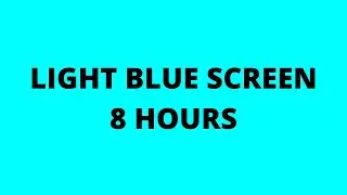 Light Blue Screen 8 Hours | Schermo Azzurro 8 Ore | 8 H