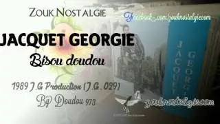ZOUK NOSTALGIE - JACQUET GEORGIE Bisou doudou 1989 Jacquet Georgie Prod. (J.G. 029) By DOUDOU 973