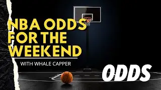 NBA Odds | NBA Weekend Best Bets with the Whale Capper and Jimmy The Bag | NBA Predictions