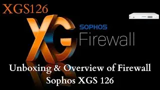 Latest Sophos Firewall XGS 126 Unboxing | Sophos Firewall overview | #sophos #firewall
